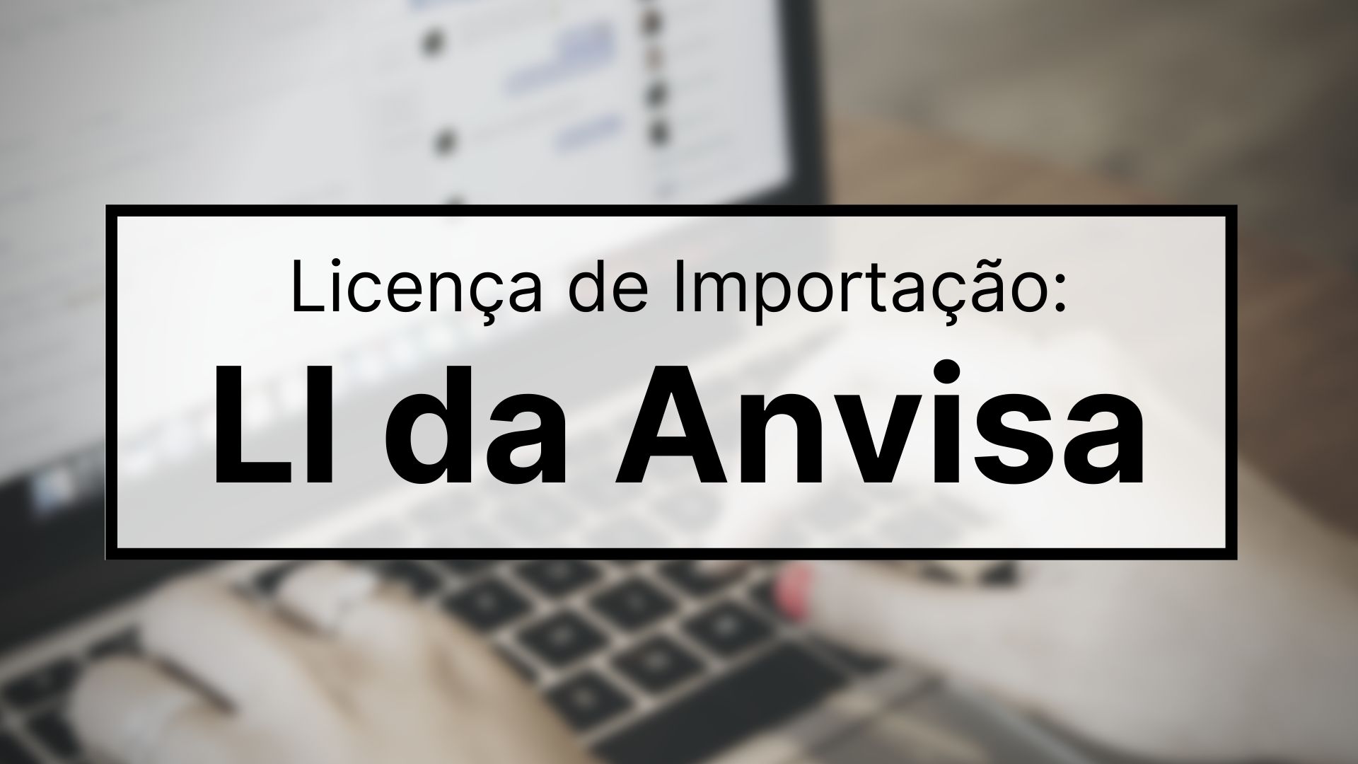 Read more about the article Saiba como obter anuência prévia em Licença de Importação