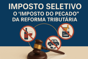 Read more about the article Imposto Seletivo: O “Imposto do Pecado” da Reforma Tributária