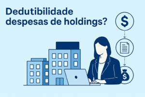 Read more about the article Dedutibilidade de Despesas de Holdings: Como Funciona o Reembolso pelas Empresas do Grupo?