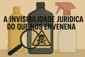 Read more about the article O Silêncio Legal Sobre Químicos Tóxicos no Brasil
